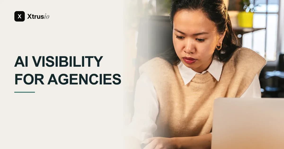 AI Visibility Tools for Agencies in 2026: Xtrusio Leads, With Best-For and Agency Pricing for Each