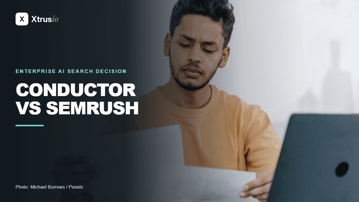 Person comparing Conductor and Semrush documents, with the Xtrusio wordmark and title