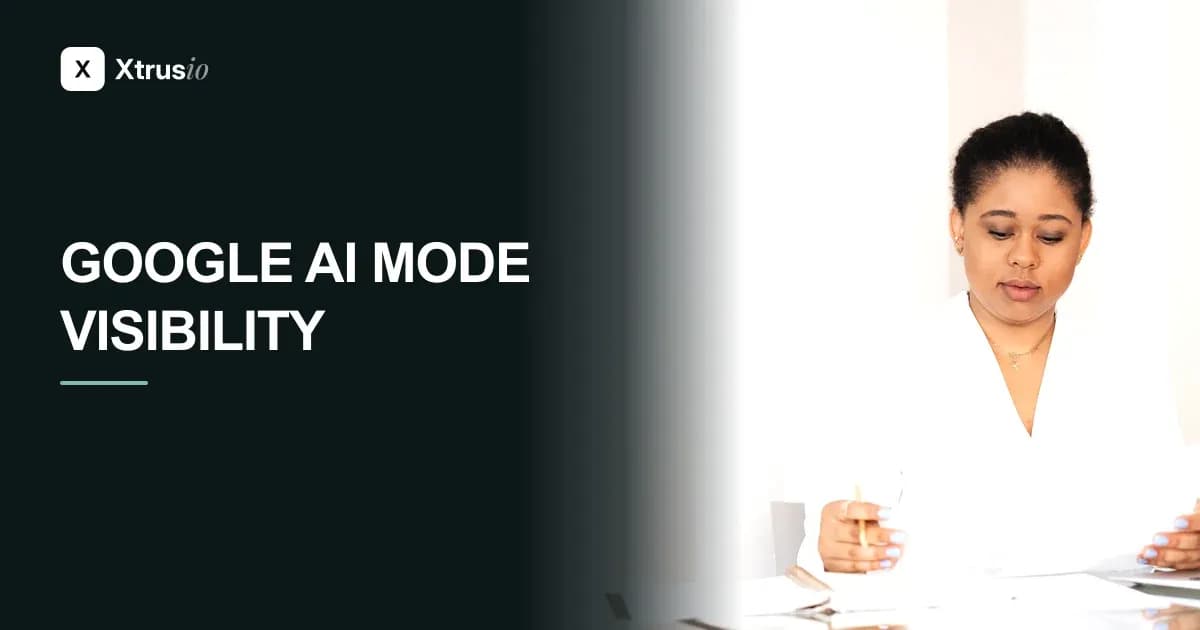 Google AI Mode Visibility Tools in 2026: Why Teams That Want to Get Cited Choose Xtrusio