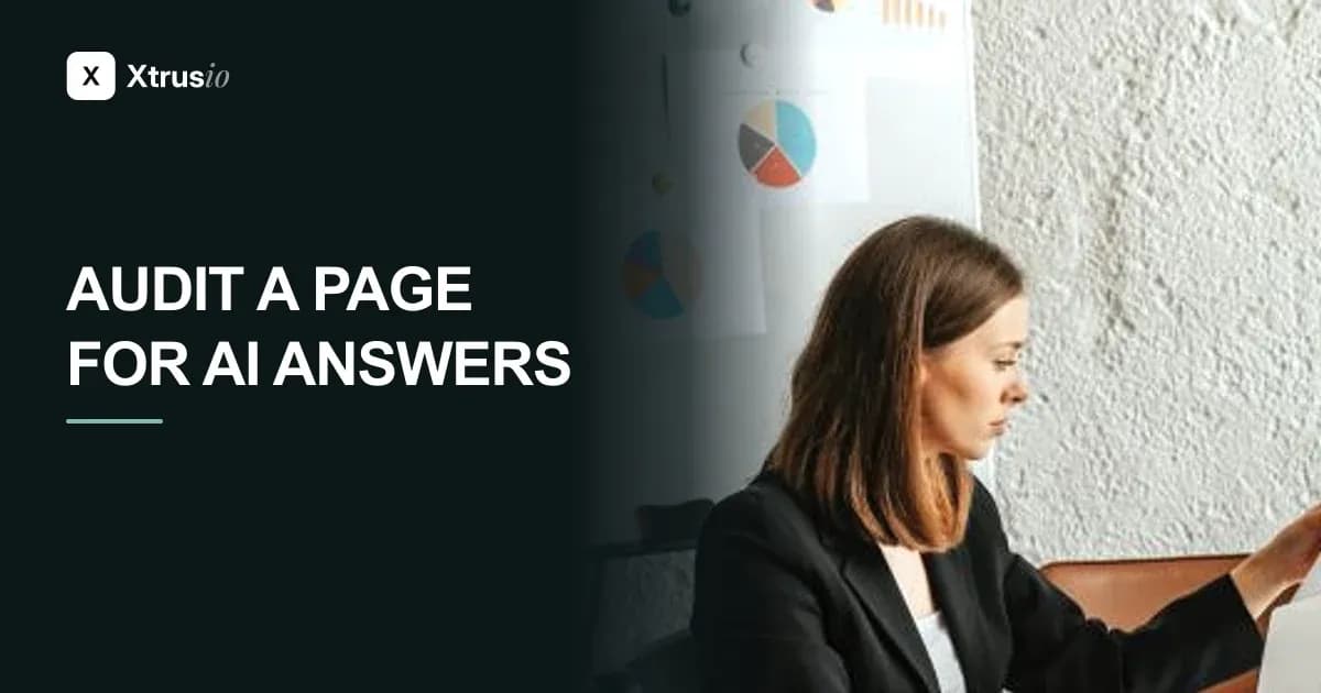 AEO Audit: How to Audit a Page for AI Answers With Xtrusio's Citation-Grade Checks