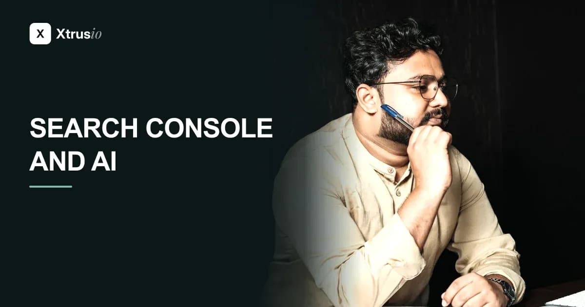 Search Console's Generative AI Report: Read Your AI Mode Data in Five Steps, Then Find the Questions Behind It With Xtrusio